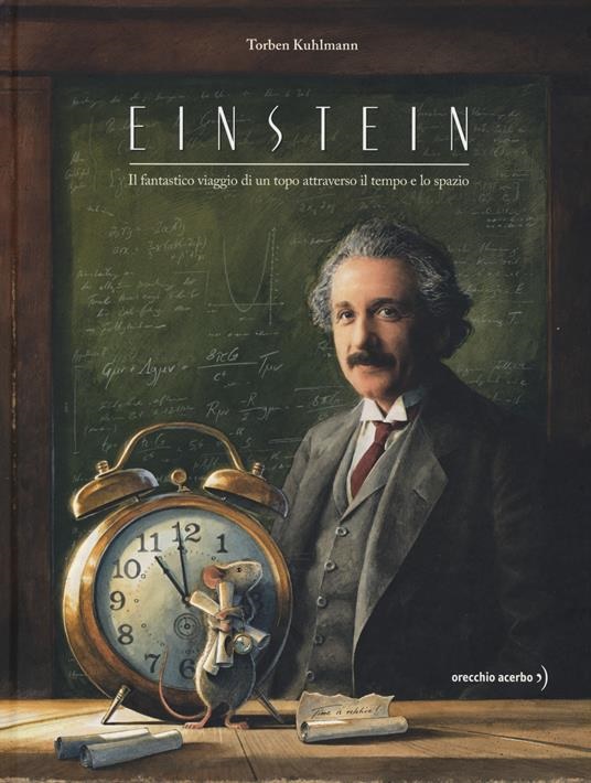 Einstein. Il fantastico viaggio del topo che attraversò il tempo e lo spazio